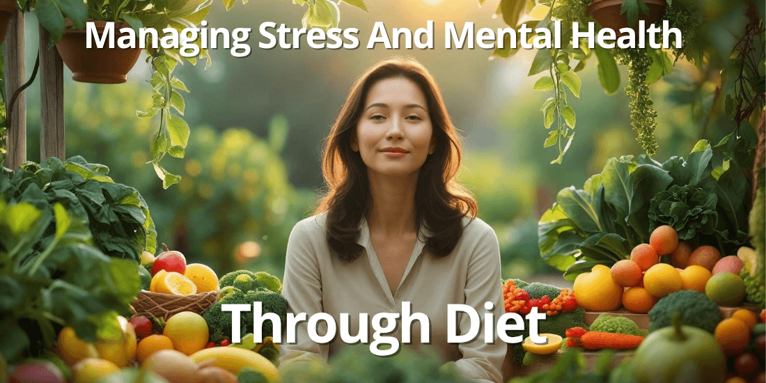 Managing Stress and Mental Health Through Diet