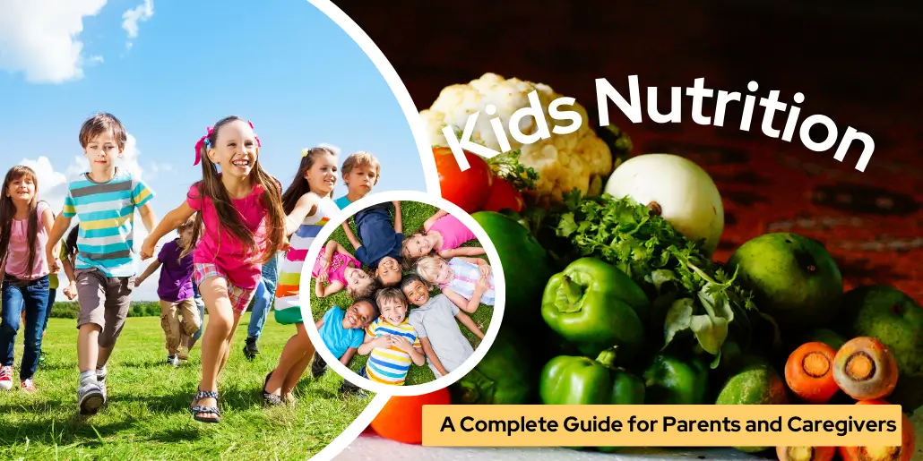 Kid's Nutrition: A Complete Guide for Parents and Caregivers